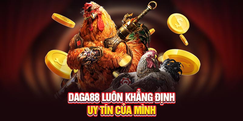 Daga88 luôn khẳng định uy tín của mình
