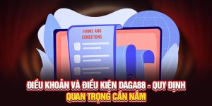 Điều Khoản Và Điều Kiện Daga88 - Quy Định Cần Nắm