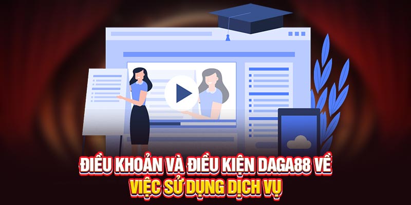 Điều khoản và điều kiện Daga88 về việc sử dụng dịch vụ