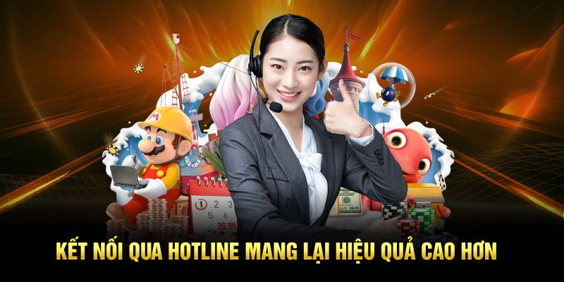 Kết nối qua hotline mang lại hiệu quả cao hơn