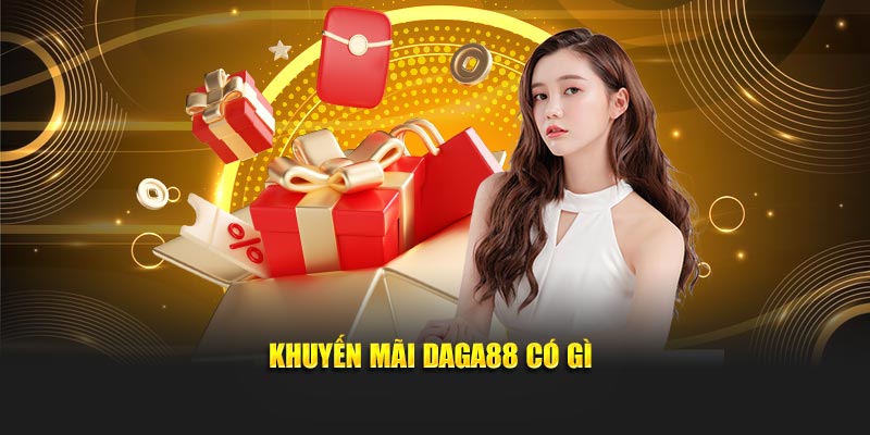 Khuyến mãi Daga88 có gì