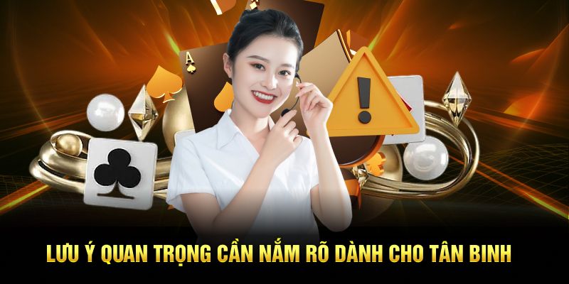 Lưu ý quan trọng cần nắm rõ dành cho tân binh