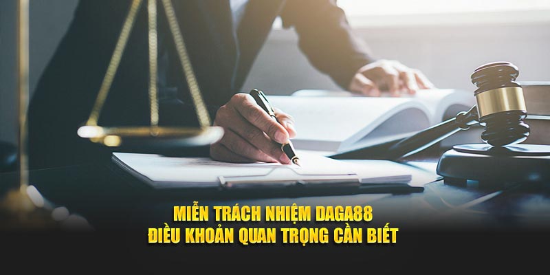 Miễn trách nhiệm Daga88 - Điều khoản quan trọng cần biết