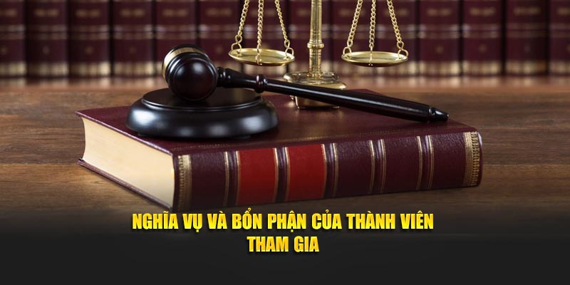 Nghĩa vụ và bổn phận của thành viên tham gia