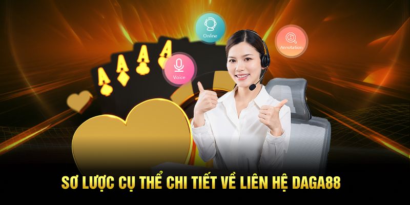 Sơ lược cụ thể chi tiết về liên hệ Daga88