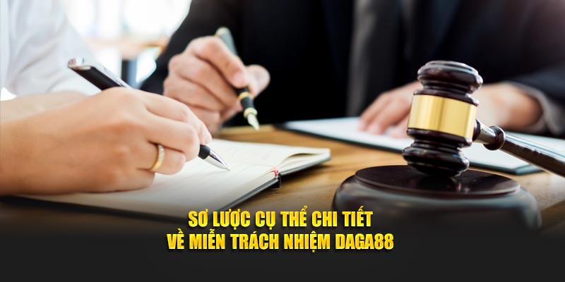 Sơ lược cụ thể chi tiết về miễn trách nhiệm Daga88