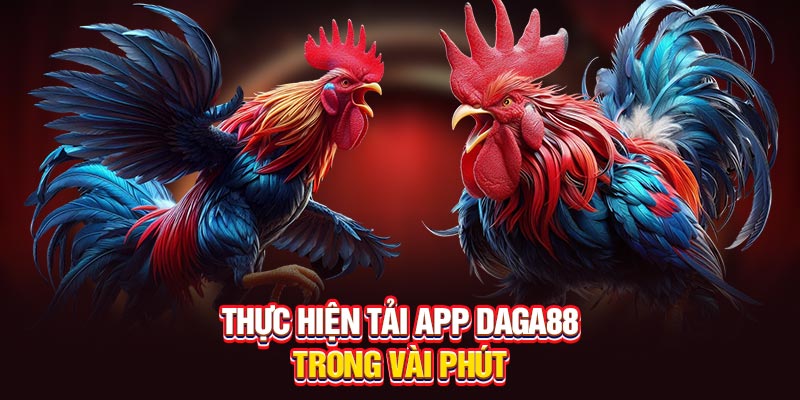 Thực hiện tải app Daga88 trong vài phút